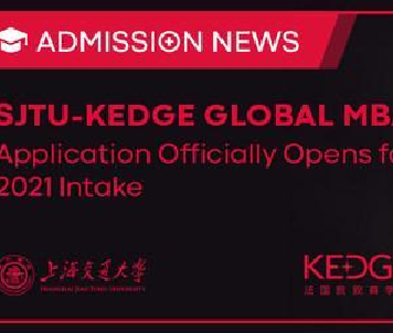 上海交通大学-法国凯致商学院Global MBA 2021级招生全面启动